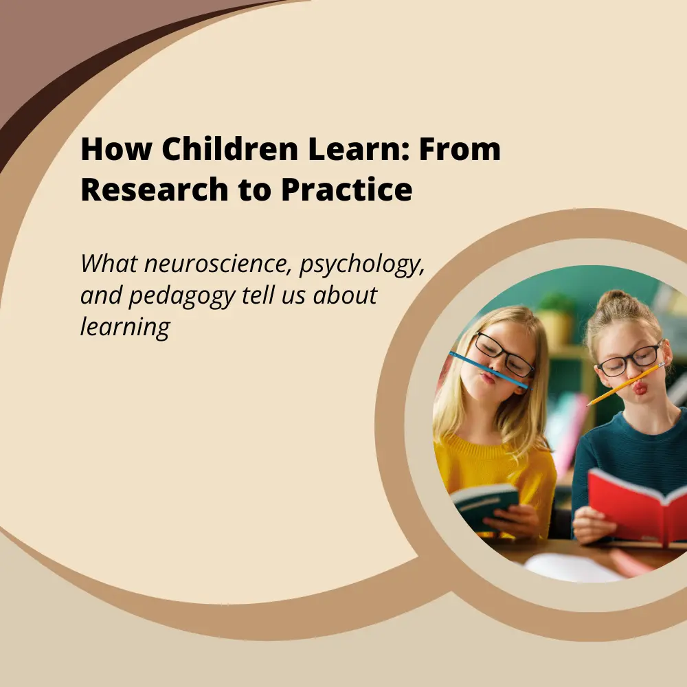 How children learn from research to practice, based on neuroscience, psychology, and pedagogy